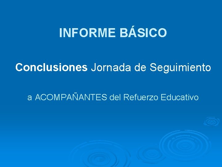 INFORME BÁSICO Conclusiones Jornada de Seguimiento a ACOMPAÑANTES del Refuerzo Educativo 