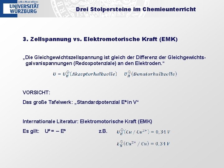 Drei Stolpersteine im Chemieunterricht 3. Zellspannung vs. Elektromotorische Kraft (EMK ) „Die Gleichgewichtszellspannung ist
