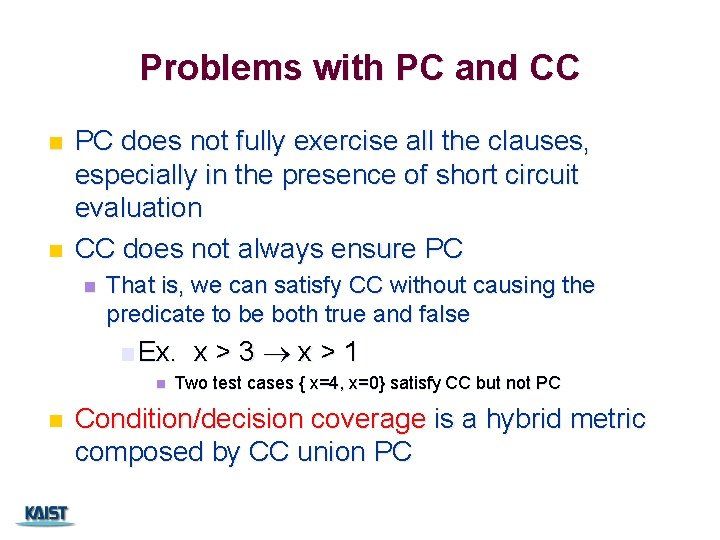 Problems with PC and CC n n PC does not fully exercise all the