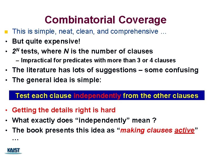 Combinatorial Coverage This is simple, neat, clean, and comprehensive … • But quite expensive!