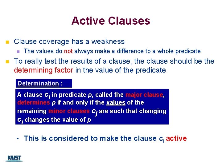 Active Clauses n Clause coverage has a weakness n n The values do not