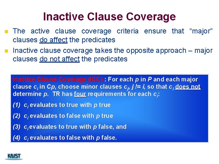 Inactive Clause Coverage n n The active clause coverage criteria ensure that “major” clauses