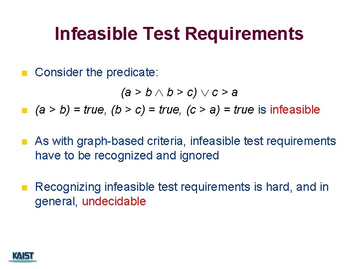 Infeasible Test Requirements n Consider the predicate: n (a > b b > c)