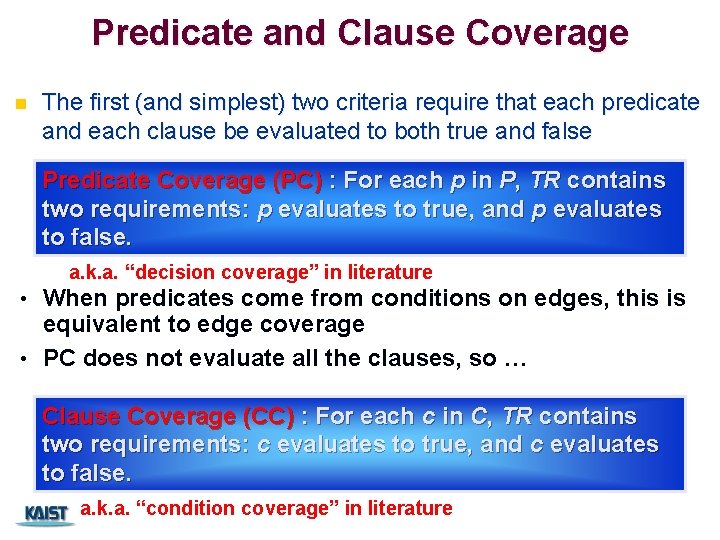 Predicate and Clause Coverage n The first (and simplest) two criteria require that each