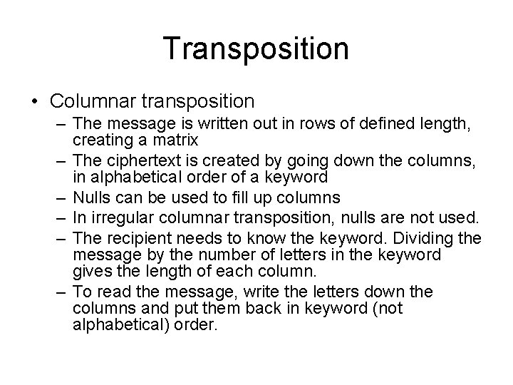 Transposition • Columnar transposition – The message is written out in rows of defined