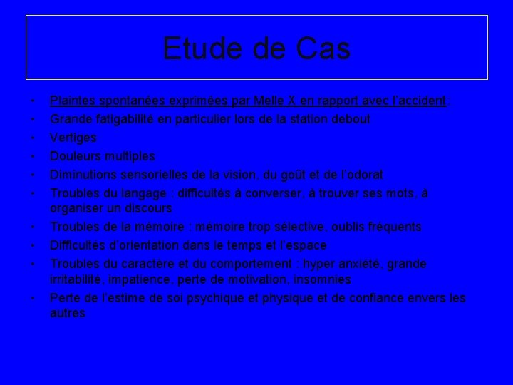 Etude de Cas • • • Plaintes spontanées exprimées par Melle X en rapport