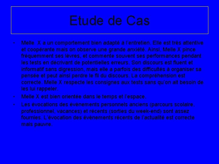 Etude de Cas • • • Melle X a un comportement bien adapté à