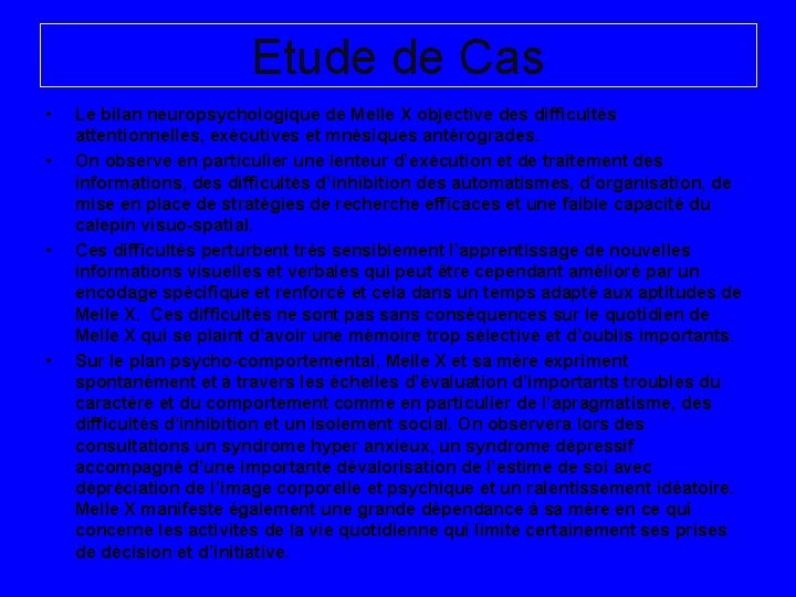 Etude de Cas • • Le bilan neuropsychologique de Melle X objective des difficultés