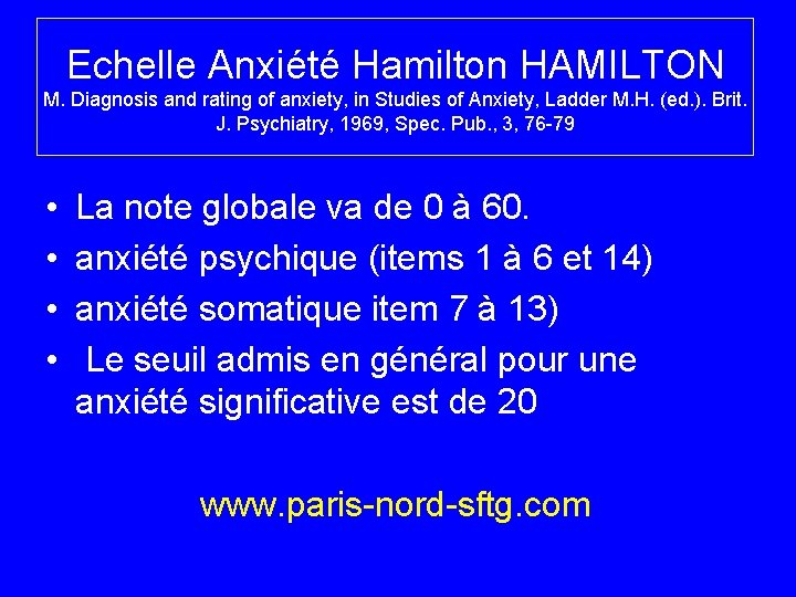 Echelle Anxiété Hamilton HAMILTON M. Diagnosis and rating of anxiety, in Studies of Anxiety,