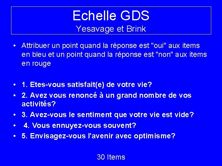 Echelle GDS Yesavage et Brink • Attribuer un point quand la réponse est "oui"