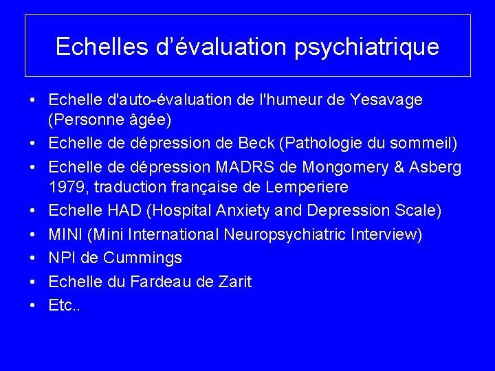 Echelles d’évaluation psychiatrique • Echelle d'auto-évaluation de l'humeur de Yesavage (Personne âgée) • Echelle