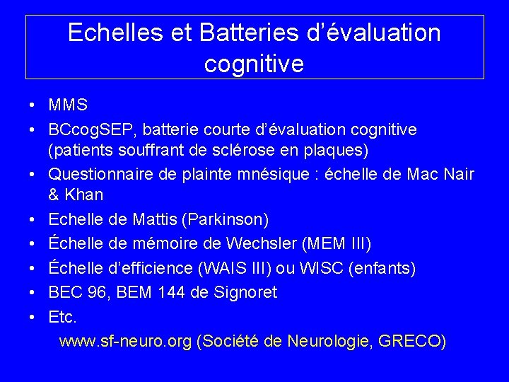 Echelles et Batteries d’évaluation cognitive • MMS • BCcog. SEP, batterie courte d’évaluation cognitive