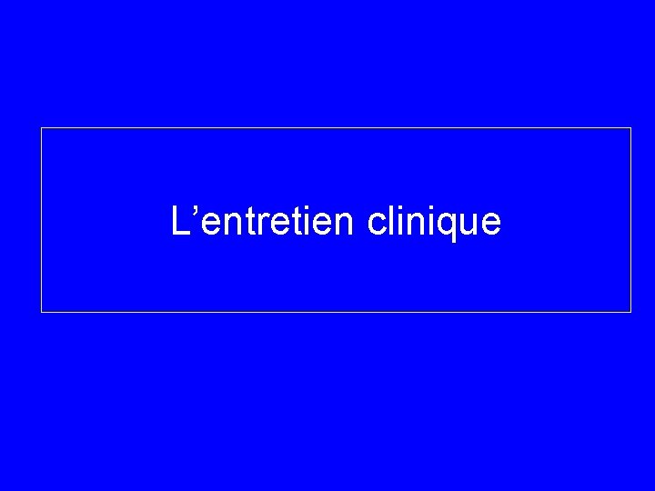 L’entretien clinique 