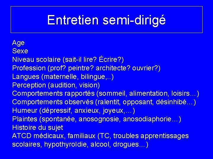 Entretien semi-dirigé Age Sexe Niveau scolaire (sait-il lire? Écrire? ) Profession (prof? peintre? architecte?