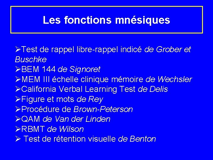 Les fonctions mnésiques ØTest de rappel libre-rappel indicé de Grober et Buschke ØBEM 144