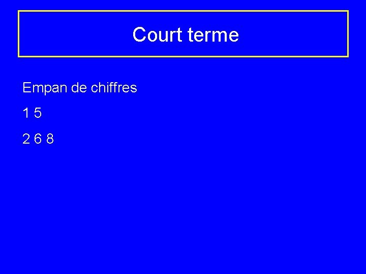  Court terme Empan de chiffres 1 5 2 6 8 