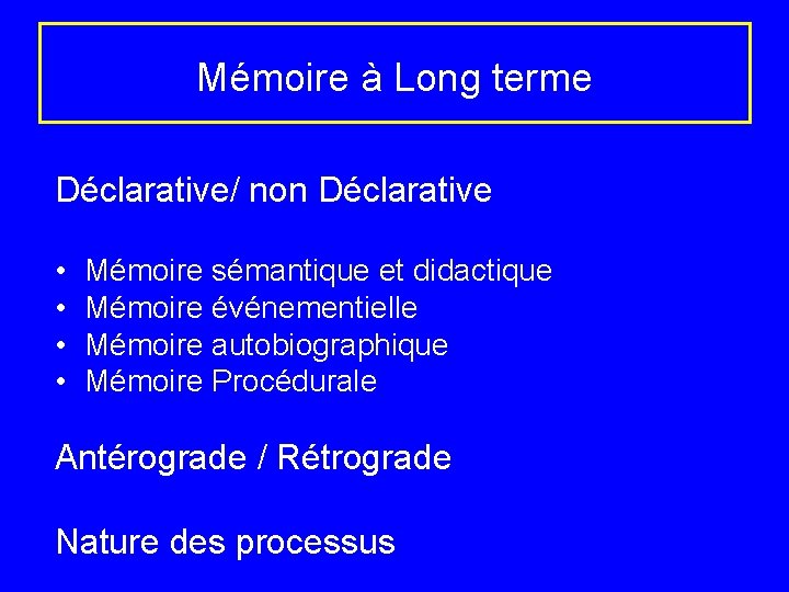 Mémoire à Long terme Déclarative/ non Déclarative • • Mémoire sémantique et didactique Mémoire