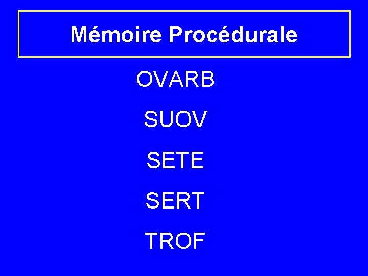 Mémoire Procédurale OVARB SUOV SETE SERT TROF 