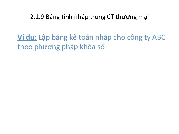 2. 1. 9 Bảng tính nháp trong CT thương mại Ví dụ: Lập bảng