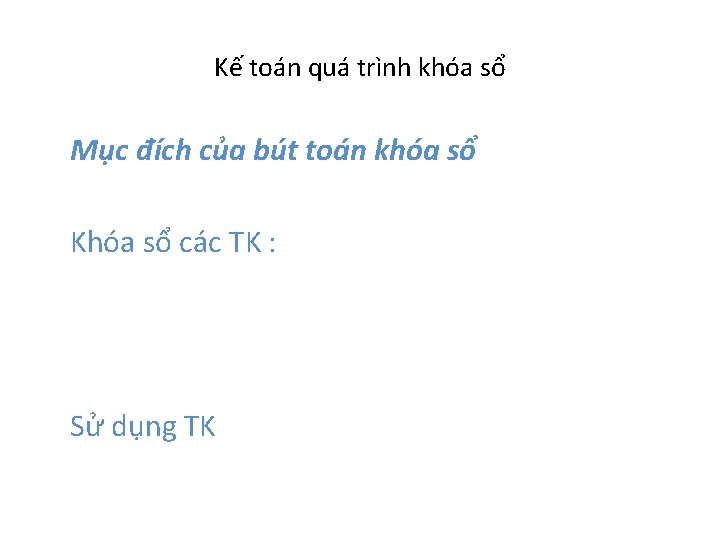 Kế toán quá trình khóa sổ Mục đích của bút toán khóa sổ Khóa