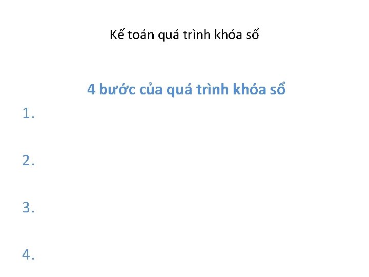 Kế toán quá trình khóa sổ 4 bước của quá trình khóa sổ 1.