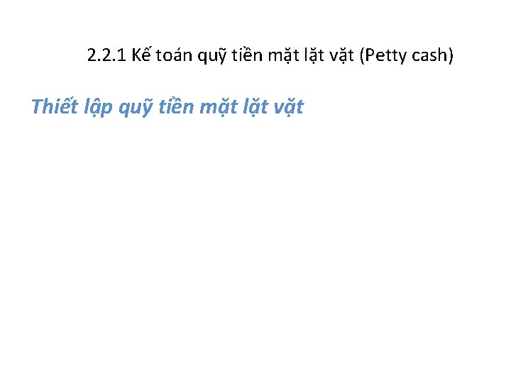 2. 2. 1 Kế toán quỹ tiền mặt lặt vặt (Petty cash) Thiết lập