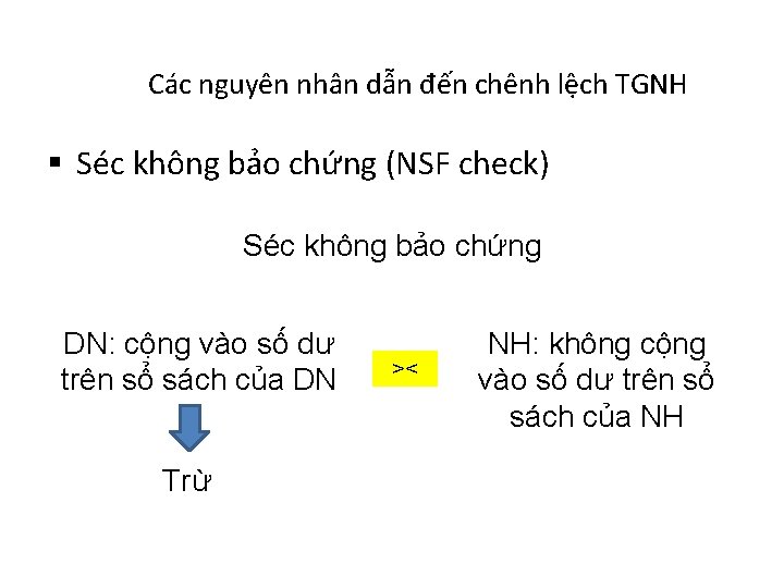 Các nguyên nhân dẫn đến chênh lệch TGNH § Séc không bảo chứng (NSF