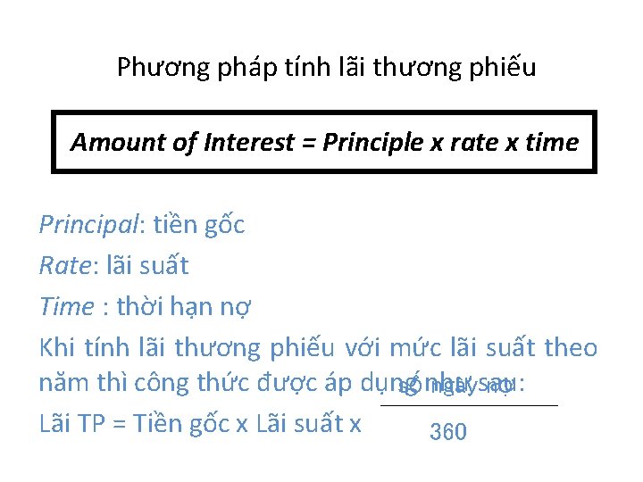 Phương pháp tính lãi thương phiếu Amount of Interest = Principle x rate x