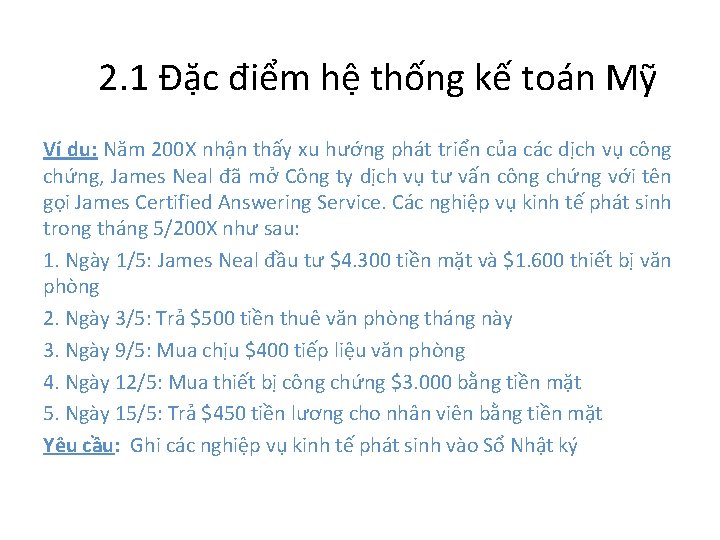 2. 1 Đặc điểm hệ thống kế toán Mỹ Ví dụ: Năm 200 X