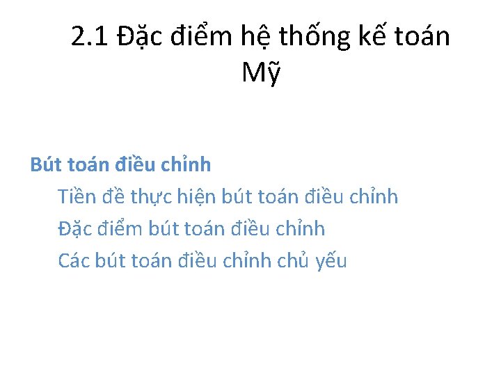 2. 1 Đặc điểm hệ thống kế toán Mỹ Bút toán điều chỉnh Tiền