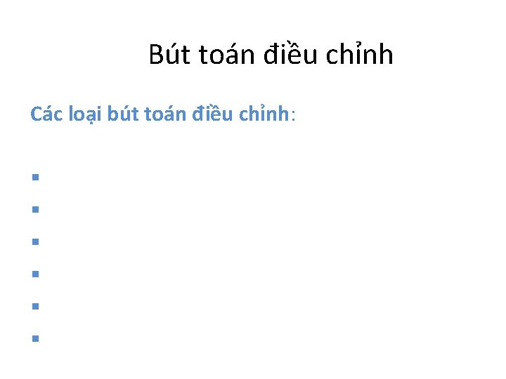  Bút toán điều chỉnh Các loại bút toán điều chỉnh: § § §