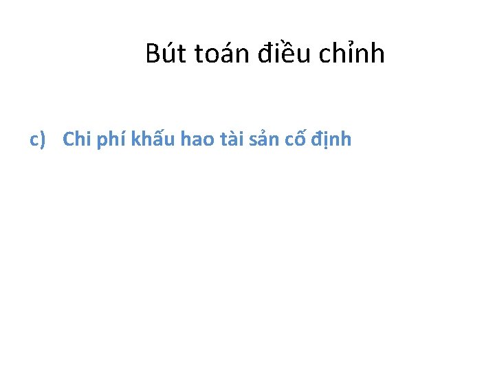  Bút toán điều chỉnh c) Chi phí khấu hao tài sản cố định