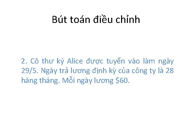  Bút toán điều chỉnh 2. Cô thư ký Alice được tuyển vào làm