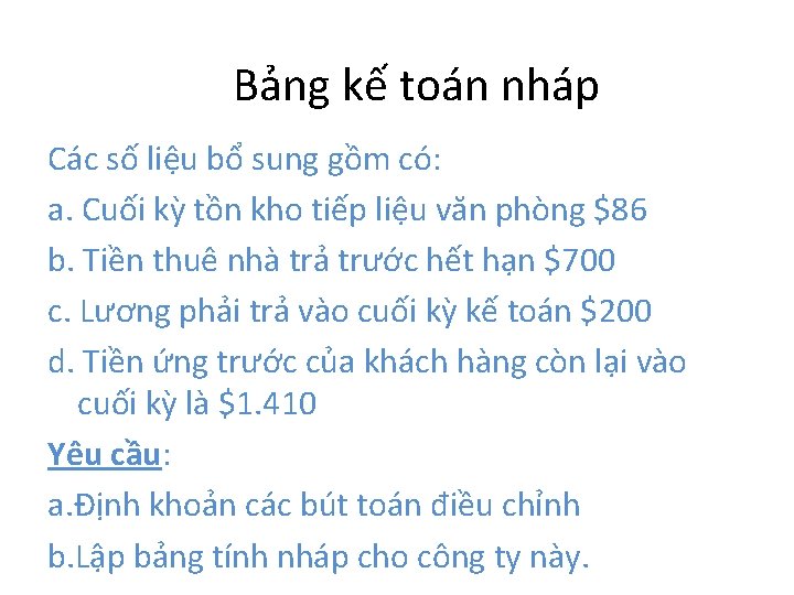 Bảng kế toán nháp Các số liệu bổ sung gồm có: a. Cuối kỳ