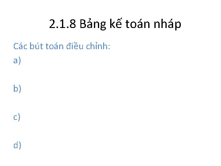 2. 1. 8 Bảng kế toán nháp Các bút toán điều chỉnh: a) b)