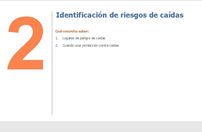 2 Identificación de riesgos de caídas Qué necesita saber: 1. Lugares de peligro de