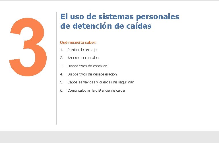 3 El uso de sistemas personales de detención de caídas Qué necesita saber: 1.