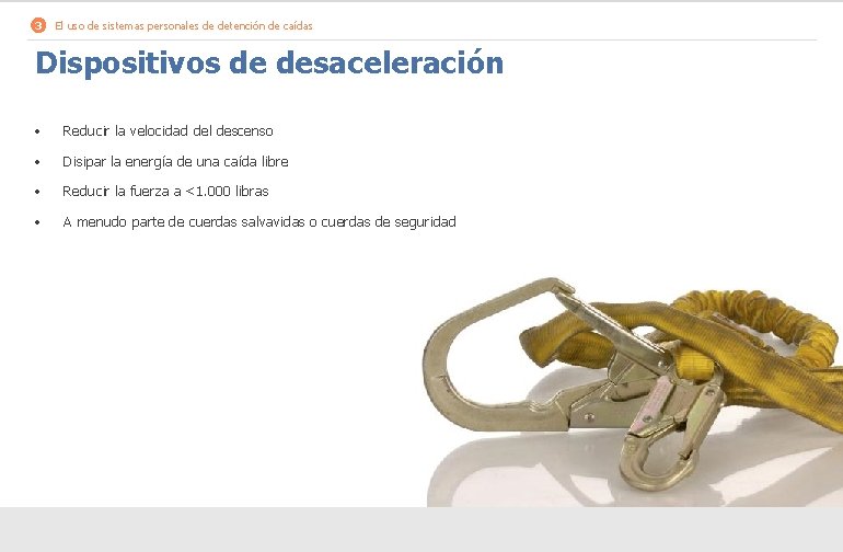 3 El uso de sistemas personales de detención de caídas Dispositivos de desaceleración •