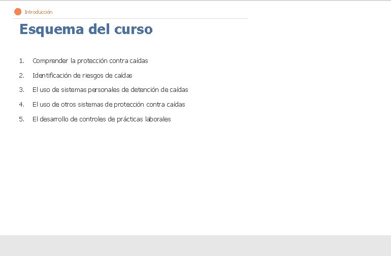 > Introducción Esquema del curso 1. Comprender la protección contra caídas 2. Identificación de