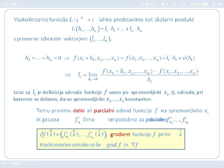 ODVODI FUNKCIJ VEČ SPREMENLJIVK Izraz za l 1 je definicija odvoda funkcije f samo