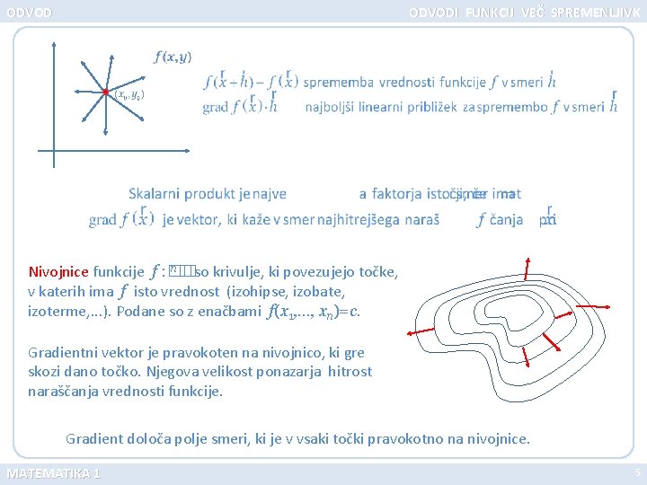 ODVODI FUNKCIJ VEČ SPREMENLJIVK n� Nivojnice funkcije f : � �so krivulje, ki povezujejo