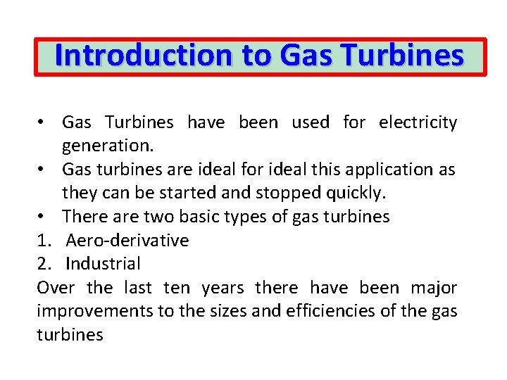 Introduction to Gas Turbines • Gas Turbines have been used for electricity generation. •