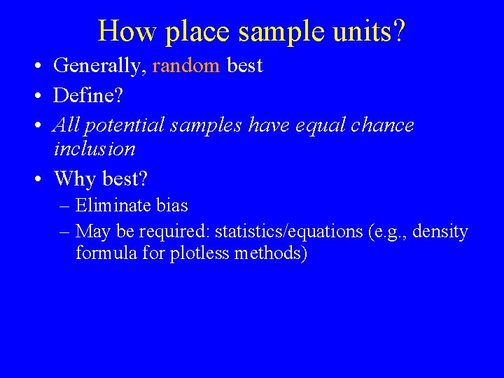 How place sample units? • Generally, random best • Define? • All potential samples