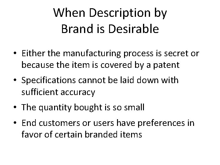 When Description by Brand is Desirable • Either the manufacturing process is secret or