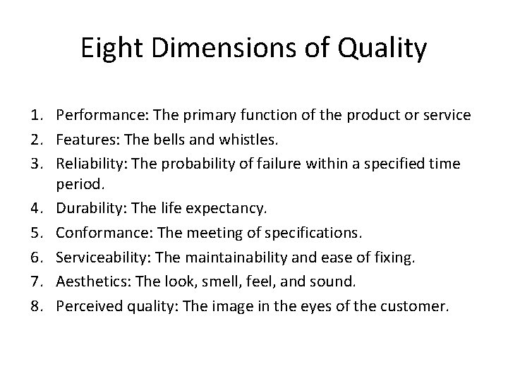 Eight Dimensions of Quality 1. Performance: The primary function of the product or service