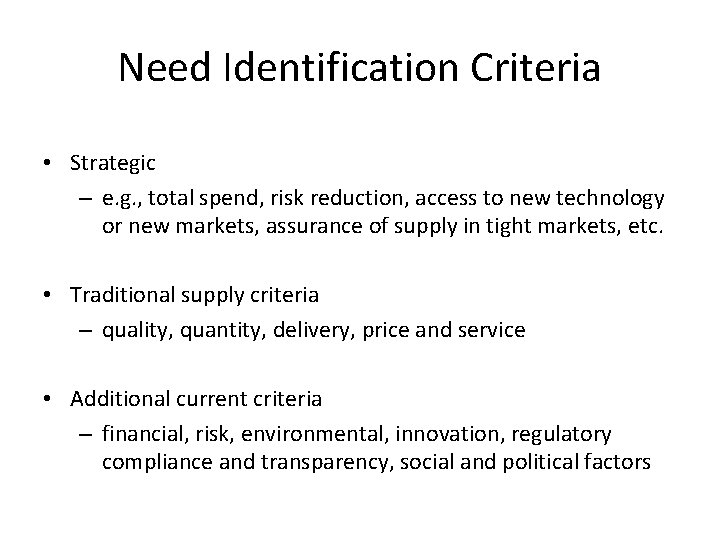 Need Identification Criteria • Strategic – e. g. , total spend, risk reduction, access