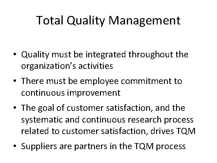 Total Quality Management • Quality must be integrated throughout the organization’s activities • There