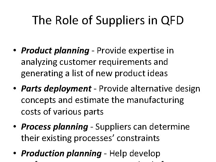 The Role of Suppliers in QFD • Product planning - Provide expertise in analyzing