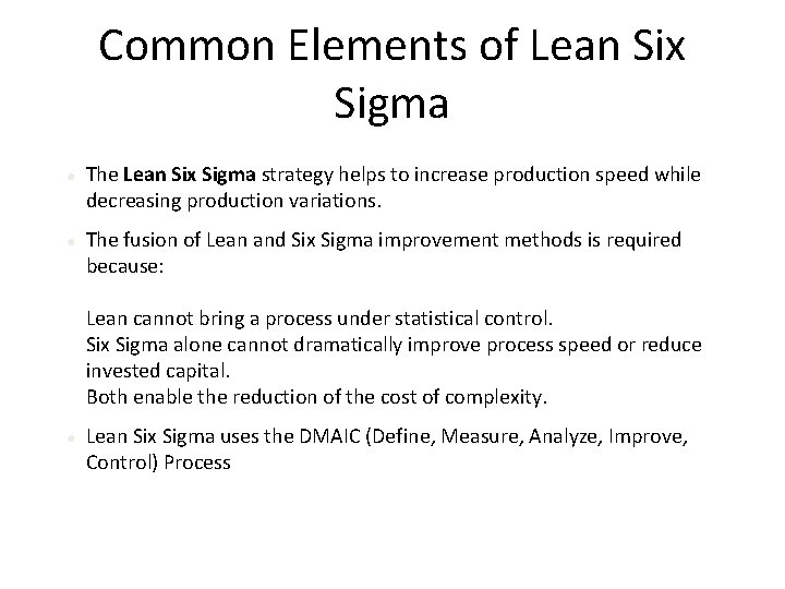 Common Elements of Lean Six Sigma ● The Lean Six Sigma strategy helps to