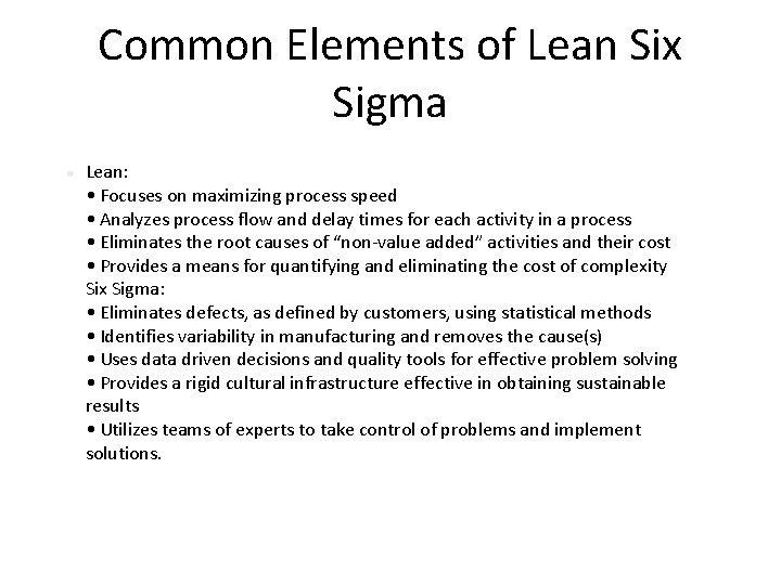 Common Elements of Lean Six Sigma ● Lean: • Focuses on maximizing process speed